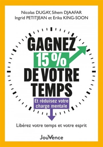 Gagnez 15 % de votre temps : Et réduisez votre charge mentale