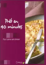 Prêt en 40 minutes : pour cuisiner sans stresser