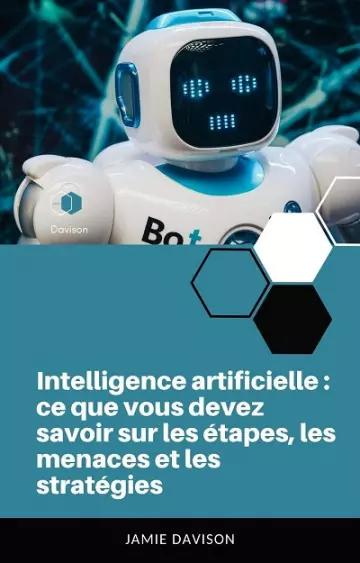 Intelligence artificielle - ce que vous devez savoir sur les étapes, les menaces et les stratégies