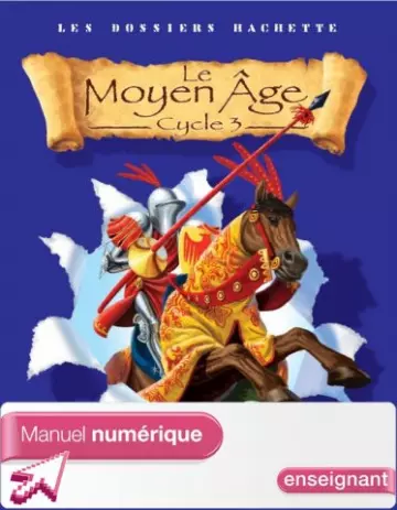 Les dossiers Hachette - Le Moyen Âge - Cycle 3