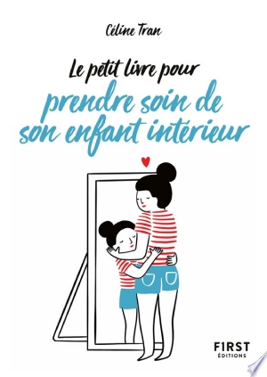 Le Petit Livre pour prendre soin de son enfant intérieur