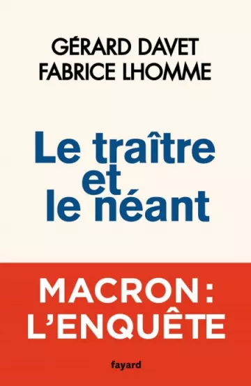 Le traître et le néant  Gérard Davet & Fabrice Lhomme