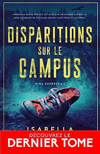 ISABELLA MALDONADO - NINA GUERRERA TOME 3 - DISPARITIONS SUR LE CAMPUS