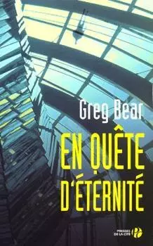 Greg Bear En quête d'éternité