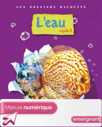 Les dossiers Hachette - L'eau - Cycle 3