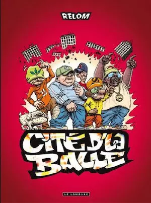 Cité d’la Balle - Tome 1 - Burn, la Cité, Burn!