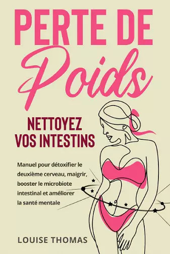 PERTE DE POIDS : NETTOYEZ VOS INTESTINS - LOUISE THOMAS