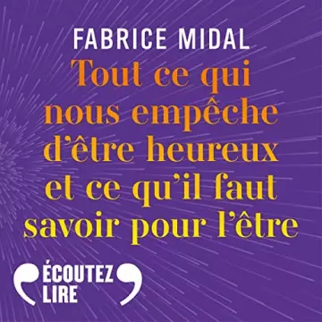 Tout ce qui nous empêche d'être heureux et ce qu'il faut savoir pour l'être Fabrice Midal