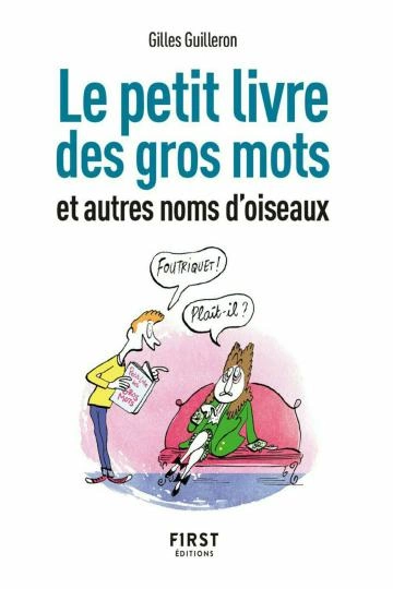 Le petit livre des gros mots et autres noms d'oiseaux .Gilles Guilleron