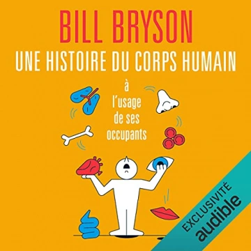 Une histoire du corps humain à l'usage de ses occupants