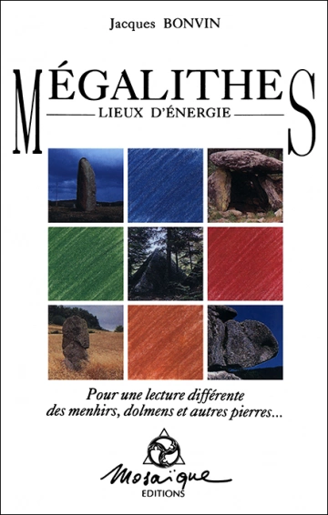 MÉGALITHES : LIEUX D'ÉNERGIE - JACQUES BONVIN