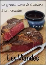 Le grand livre de la cuisine à la plancha : Tome 5 - Les viandes