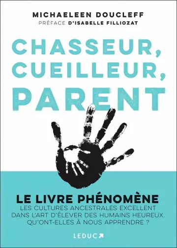 Chasseur, cueilleur, parent  Michaeleen Doucleff