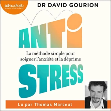 Antistress - La méthode simple pour soigner l'anxiété et la déprime