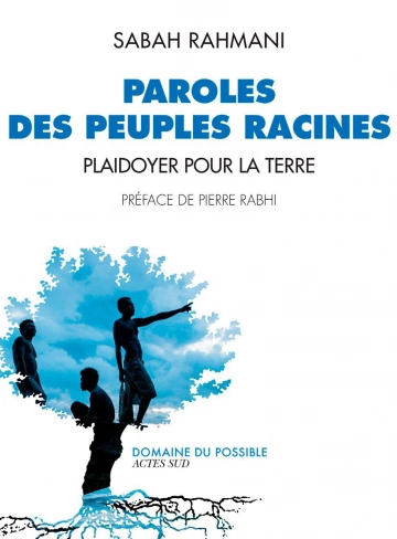 Paroles des peuples racines: Plaidoyer pour la Terre - Sabah Rahmani