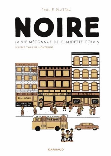 Noire, La Vie Méconnue de Claudette Colvin