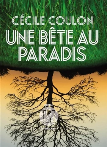 Cécile Coulon - Une bête au Paradis