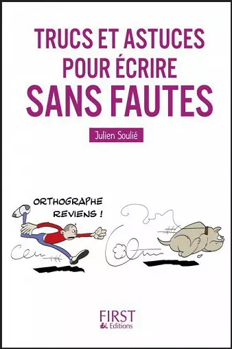 TRUCS ET ASTUCES POUR ÉCRIRE SANS FAUTE • JULIEN SOULIÉ