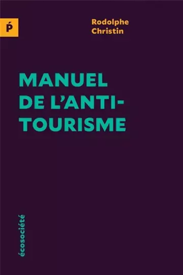 MANUEL DE L' ANTITOURISME - RODOLPHE CHRISTIN