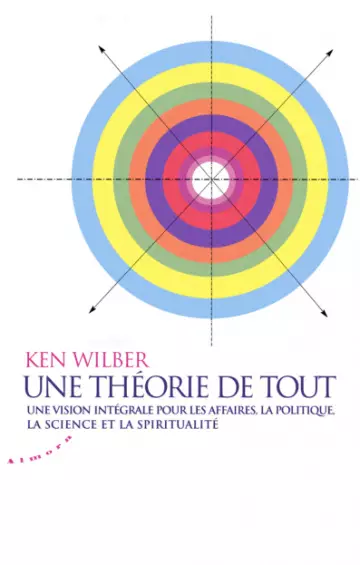 KEN WILBER - UNE THÉORIE DE TOUT