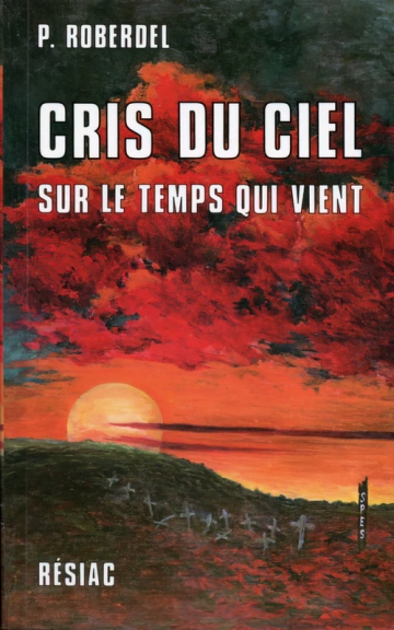 CRIS DU CIEL SUR LE TEMPS QUI VIENT - PIERRE ROBERDEL