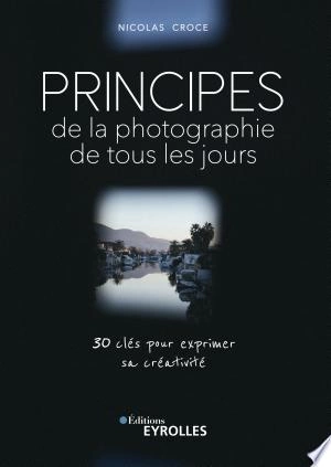 PRINCIPES DE LA PHOTOGRAPHIE DE TOUS LES JOURS - NICOLAS CROCE