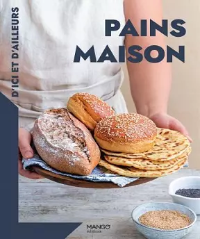 Pains maison - d’ici et d’ailleurs