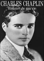 CHARLES CHAPLIN - HISTOIRE DE MA VIE