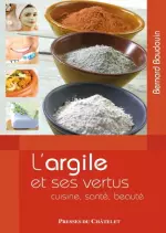 L’argile et ses vertus : Cuisine, santé, beauté