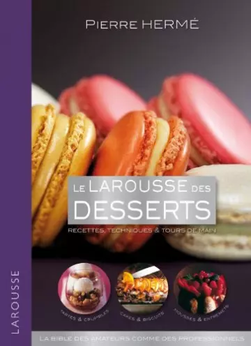 PIERRE HERMÉ - LE LAROUSSE DES DESSERTS