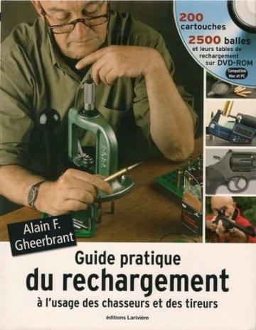 Guide pratique du rechargement à l'usage des chasseurs et des tireurs de Alain F. Gheerbrant