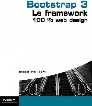 BOOTSTRAP 3 - LE FRAMEWORK 100\% WEB DESIGN - BENOIT PHILIBERT