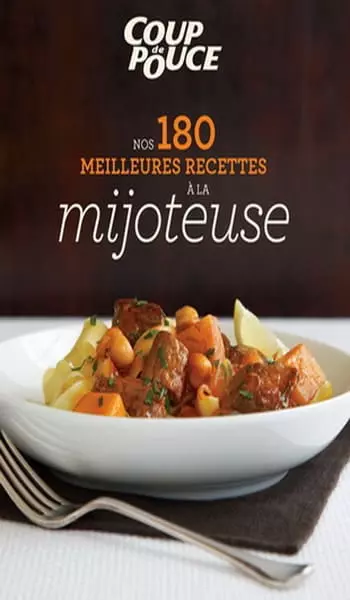 Nos 180 meilleures recettes à la mijoteuse