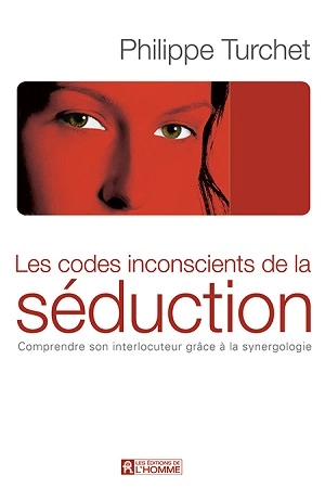 Les codes inconscients de la séduction Philippe Turchet