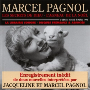 MARCEL PAGNOL - LES SECRETS DE DIEU ET L'AGNEAU DE LA NOËL