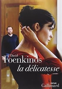 DAVID FOENKINOS - LA DÉLICATESSE