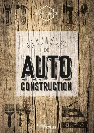 GUIDE DE L'AUTOCONSTRUCTION - SYLVIA DORANCE