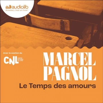 Le Temps des Amours  Souvenirs d'enfance 4    Marcel Pagnol