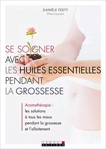 SE SOIGNER AVEC LES HUILES ESSENTIELLES PENDANT LA GROSSESSE