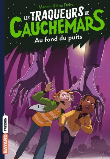 LES TRAQUEURS DE CAUCHEMARS T7 : AU FOND DU PUITS MARIE-HÉLÈNE DELVAL