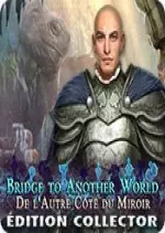 Bridge to Another World - De l'Autre Côté du Miroir Édition Collector