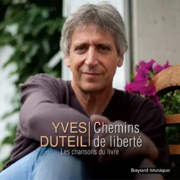 Yves Duteil - Chemins de liberté (Les Chansons Du livre)