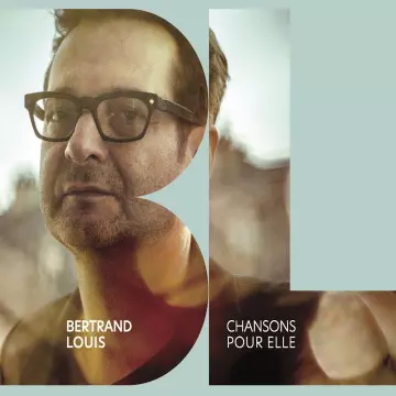 Bertrand Louis - Chansons pour elle