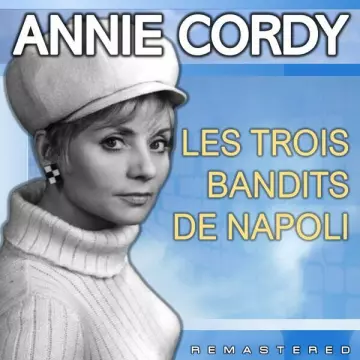 Annie Cordy - Les trois bandits de Napoli (Remastered)