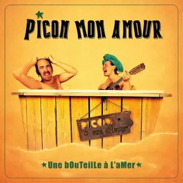 Picon Mon Amour - Une bouteille à l'amer