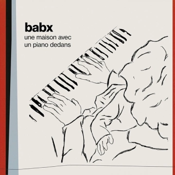 Babx - Une maison avec un piano dedans