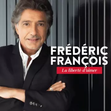 Frédéric François - La liberté d'aimer