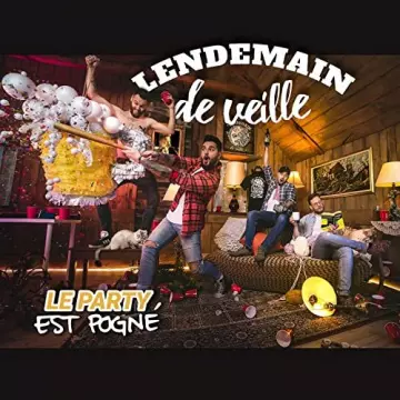 Lendemain de veille - Le party est pogné